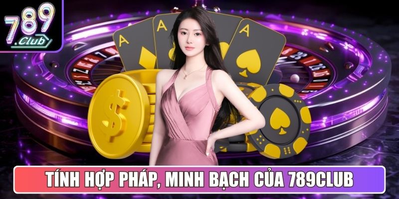 789club Ab | Link Vào Cổng Game 789Club Mới Nhất | 789 Club 6 Tính hợp pháp, minh bạch của 789Club